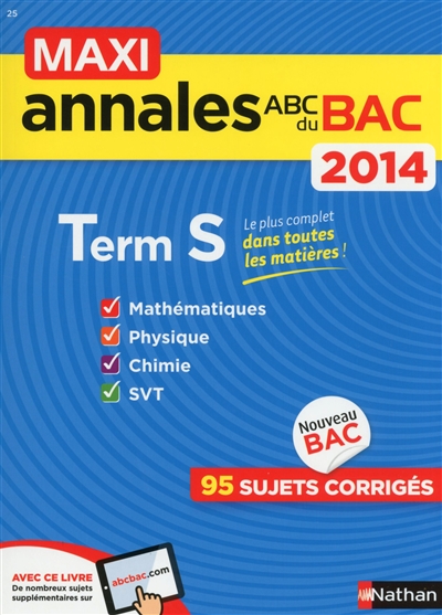 Maxi annales du bac 2014, terminale S : mathématiques, physique, chimie, SVT : 95 sujets corrigés