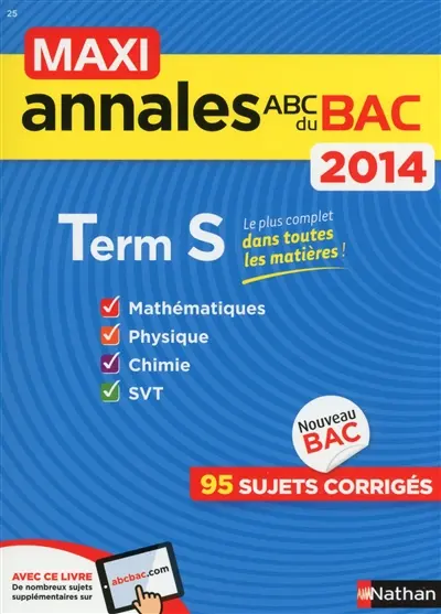 Maxi annales du bac 2014, terminale S : mathématiques, physique, chimie, SVT : 95 sujets corrigés