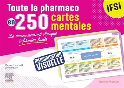 Toute la pharmaco en 250 cartes mentales : IFSI : le raisonnement clinique infirmier facile Toute la pharmaco en 250 cartes mentales : IFSI : le raisonnement clinique infirmier facile