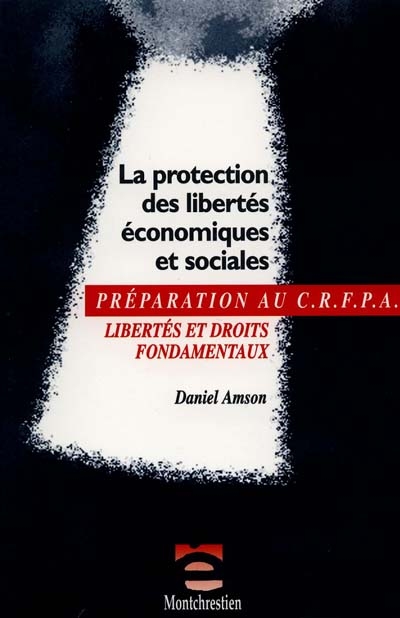 La protection des libertés économiques : libertés et droits fondamentaux, examen d'entrée au CRFPA