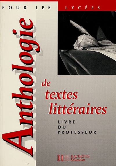 Anthologie de textes littéraires : pour les lycées : livre du professeur