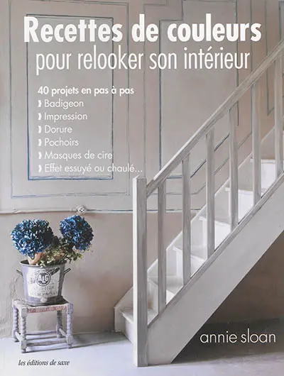 Recettes de couleurs pour relooker son intérieur : 40 projets en pas à pas