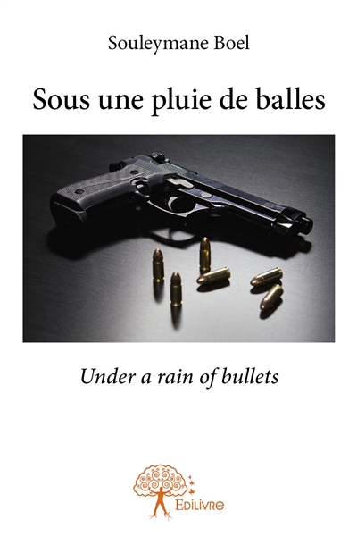 Sous une pluie de balles :...