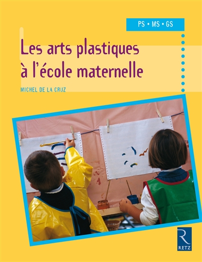 Les arts plastiques à l'école maternelle, PS, MS, GS