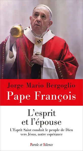 L'Esprit et l'épouse : l'Esprit saint conduit l'Eglise vers le Christ, notre espérance
