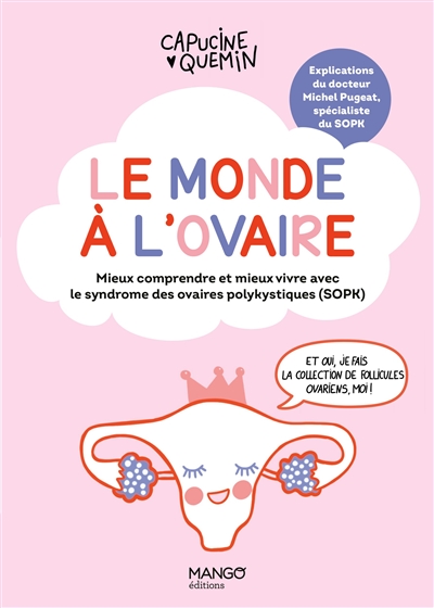 Le monde à l'ovaire : mieux comprendre et mieux vivre avec le syndrome des ovaires polykystiques (SOPK) - Michel Pugeat