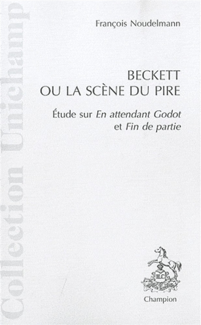Beckett ou La scène du pire : étude sur En attendant Godot et Fin de partie