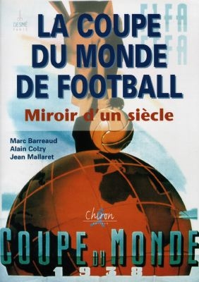La Coupe du monde de football : miroir d'un siècle