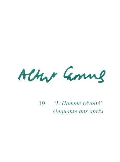 Albert Camus. Vol. 19. L'homme révolté, cinquante après