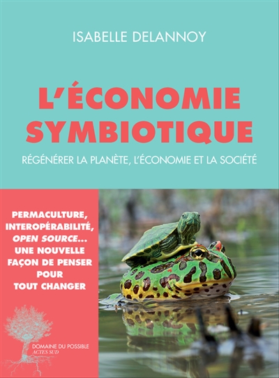 L'économie symbiotique : régénérer la planète, l'économie et la société