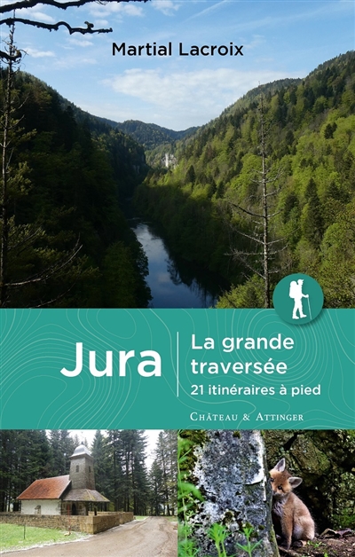 Jura : la grande traversée : 21 itinéraires à pied