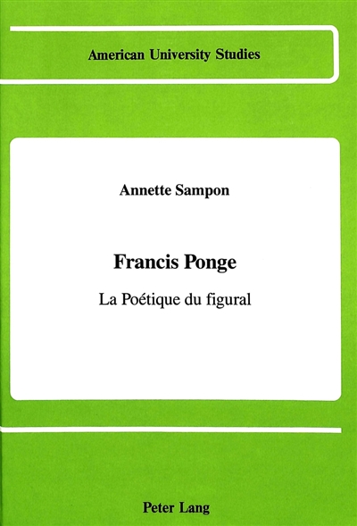 Francis Ponge : la poétique du figural