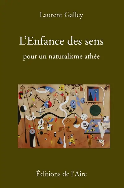L'enfance des sens : pour un naturalisme athée
