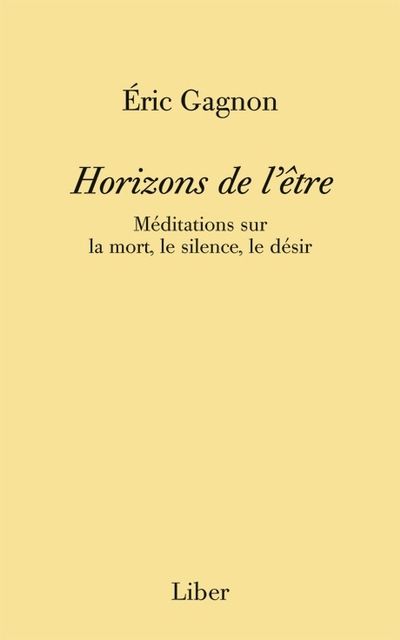 Horizons de l'être : Méditations sur la mort, le silence, le désir