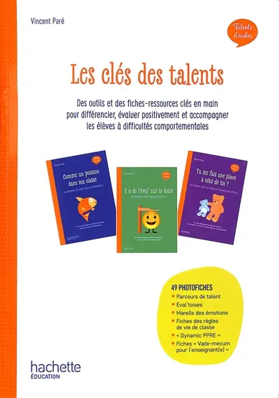 Les clés des talents : des outils et des fiches-ressources clés en main pour différencier, évaluer positivement et accompagner les élèves à difficultés comportementales