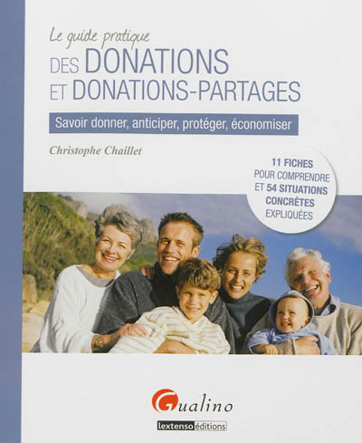 Le guide pratique des donations et donations-partages : savoir donner, anticiper, protéger, économiser