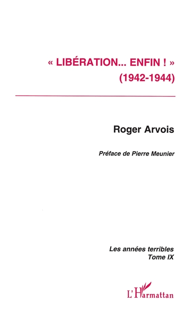 Les années terribles. Vol. 9. Libération... enfin ! : 1942-1944
