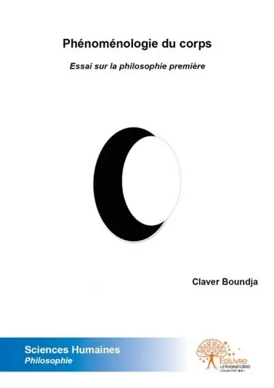 Phénoménologie du corps : Essai sur la philosophie première