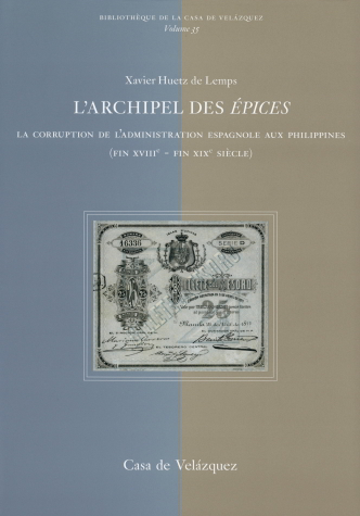 L'archipel des épices : la corruption de l'administration espagnole aux Philippines (fin XVIIIe-fin XIXe siècle)