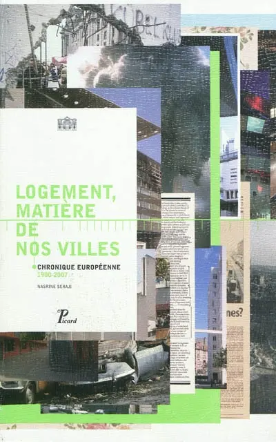 Logement, matière de nos villes : chronique européenne, 1990-2007 : exposition, Paris, Pavillon de l'Arsenal, juin 2007. Housing, substance of our cities : European chronicle, 1990-2007