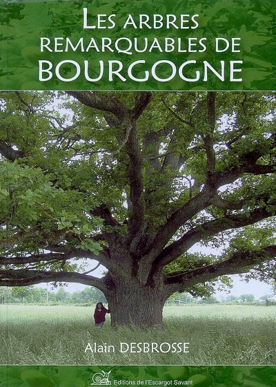 Les arbres remarquables de Bourgogne. Vol. 1