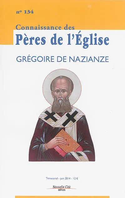 Connaissance des Pères de l'Eglise, n° 134. Grégoire de Nazianze