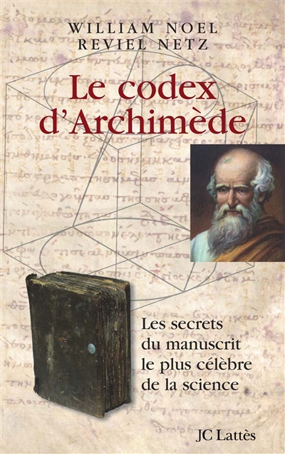 Le codex d'Archimède : les secrets du manuscrit le plus célèbre de la science