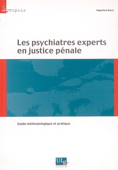 Les psychiatres experts en justice pénale : guide méthodologique et pratique