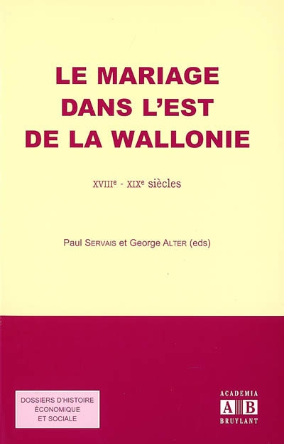 Le mariage dans l'est de la Wallonie : XVIIIe-XIXe siècles