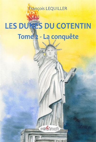 Les dunes du Cotentin. Vol. 2. La conquête (1927-1945)