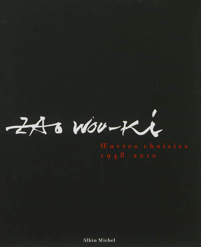Zao Wou-Ki : oeuvres choisies, 1948-2010