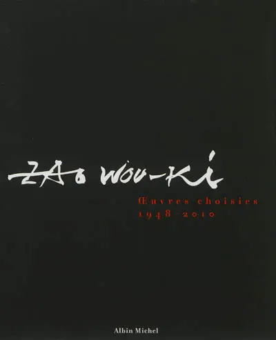 Zao Wou-Ki : oeuvres choisies, 1948-2010