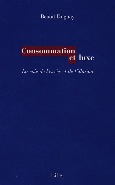 Consommation et luxe : la voie de l'excès et de l'illusion