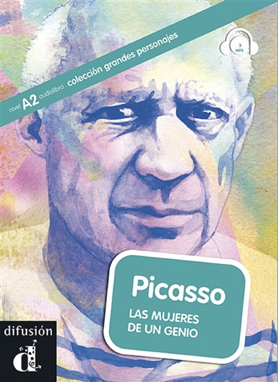 Picasso : las mujeres de un genio : nivel A2