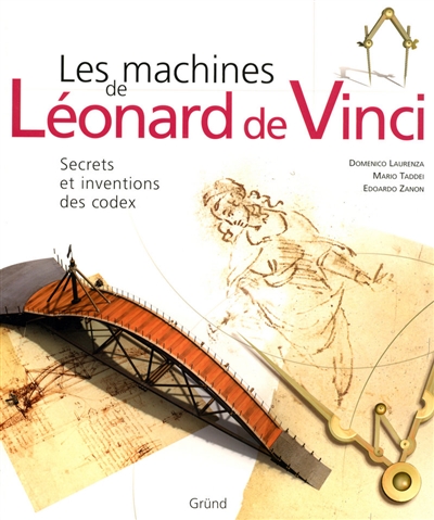 Les machines de Léonard de Vinci : secrets et inventions des codex