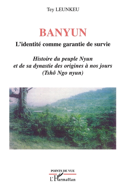 Banyun : l'identité comme garantie de survie : histoire du peuple Nyun et de sa dynastie des origines à nos jours (Tshô Ngo Nyun)