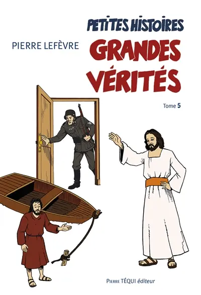 Petites histoires, grandes vérités. Vol. 5. Le Credo. Après la résurrection du Christ