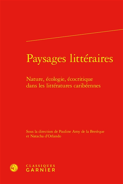 Paysages littéraires : nature, écologie, écocritique dans les littératures caribéennes
