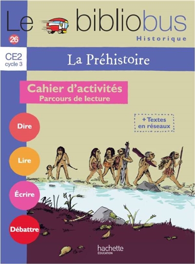 La préhistoire, CE2 cycle 3 : cahier d'activités, parcours de lecture