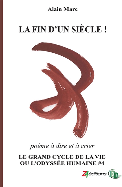 LA FIN D'UN SIECLE ! : Le Grand cycle de la vie ou l'odyssée humaine