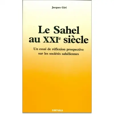 Le Sahel au XXIe siècle : un essai de réflexion prospective sur les sociétés sahéliennes