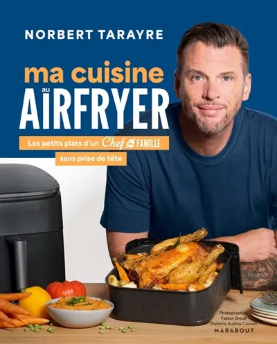 Ma cuisine au airfryer : les petits plats d'un chef de famille sans prise de tête Ma cuisine au airfryer : les petits plats d'un chef de famille sans prise de tête