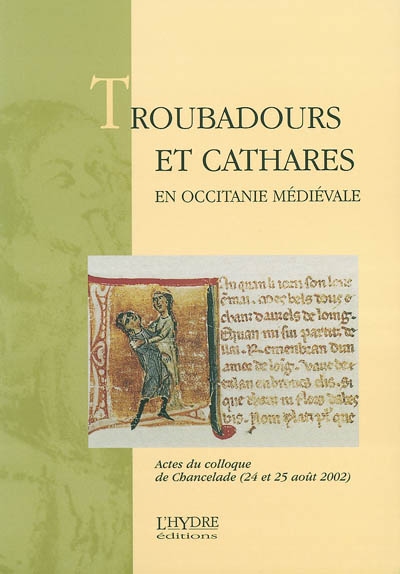 Troubadours et cathares en Occitanie médiévale : actes du colloque