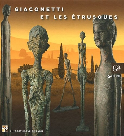Giacometti et les Etrusques : exposition, Pinacothèque de Paris, du 16 septembre 2011 au 8 janvier 2012