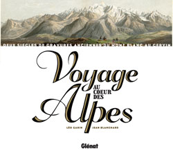 Voyage au coeur des Alpes : deux siècles de gravures anciennes du mont Blanc au Cervin