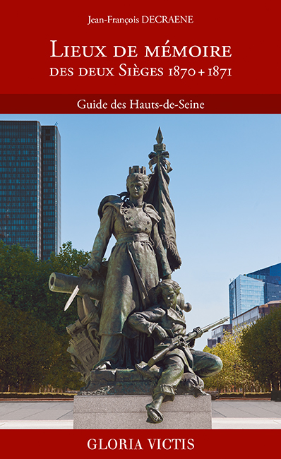 Lieux de mémoire des deux Sièges 1870 + 1871 : guide des Hauts-de-Seine