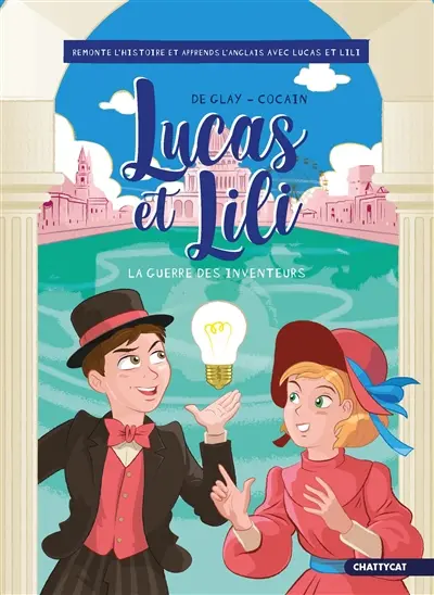 Lucas et Lili. La guerre des inventeurs