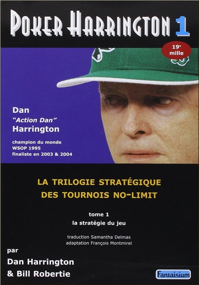 Poker Harrington : la trilogie stratégique des tournois no-limit. Vol. 1. La stratégie du jeu