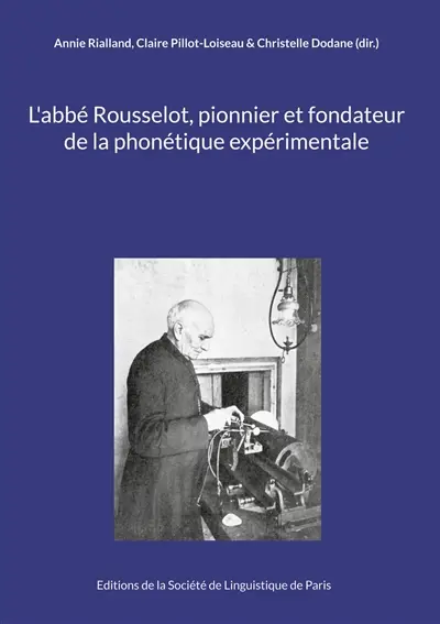 L'abbé Rousselot, pionnier et fondateur de la phonétique expérimentale