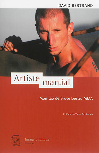Artiste martial : mon tao de Bruce Lee au MMA